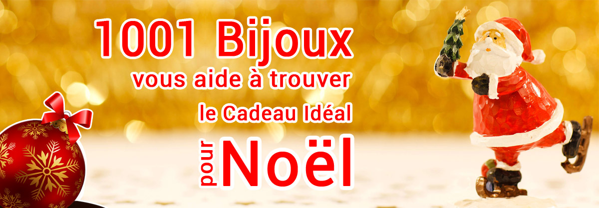 1001 Bijoux vous aide  trouver le cadeau idal pour Nol !
